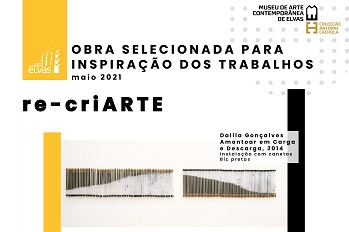 Re-criArte e Peça do Mês do Museu de Arte Contemporânea de Elvas